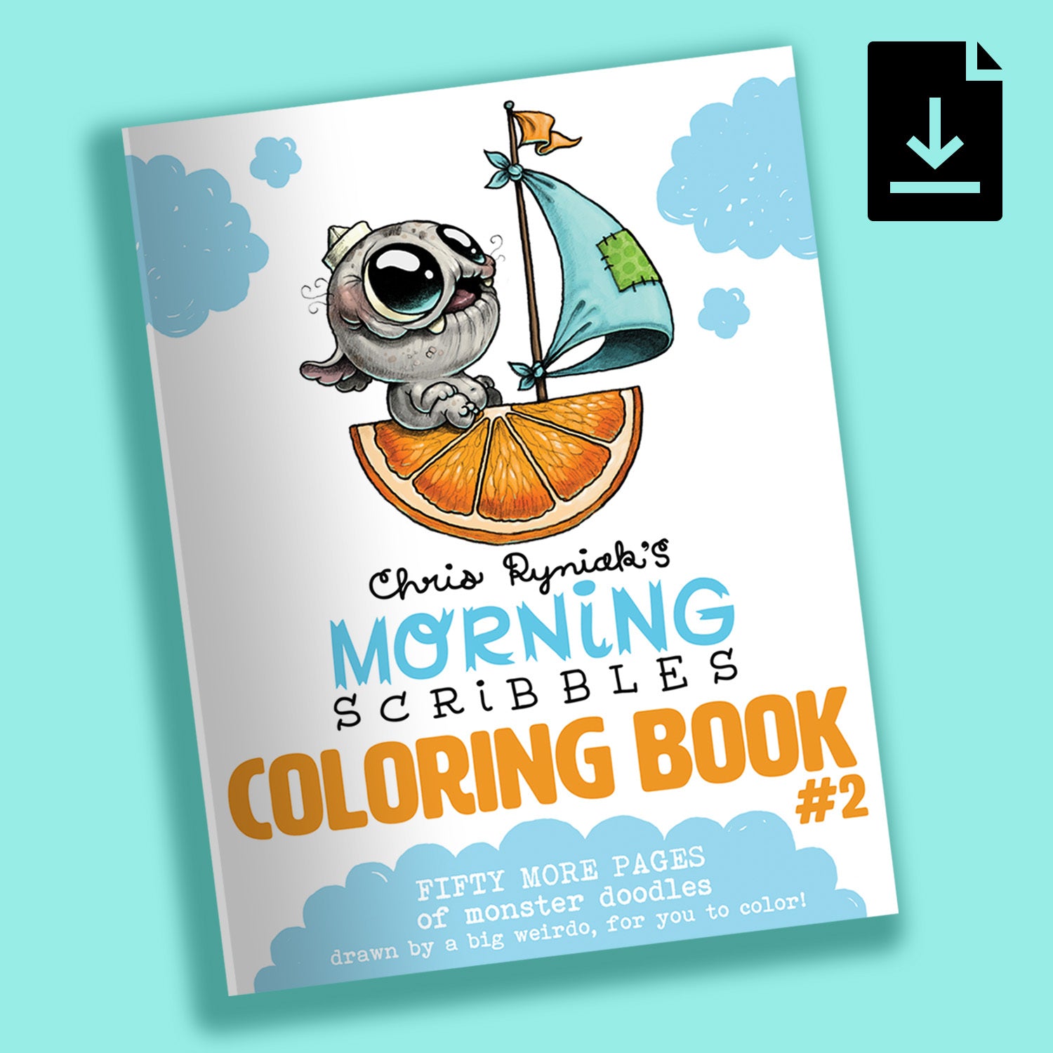 Cover of "Morning Scribbles Digital Coloring Book, Vol. 2" by Chris Ryniak features a cute creature in a pirate hat on an orange slice boat. The text reads "Fifty More Pages of Monster Doodles." With a light blue background and cloud doodles, this PDF is ideal for downloadable fun!.